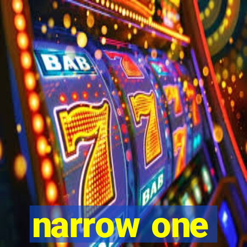 narrow one